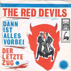 The Red Devils - Dann Ist Alles Vorbei / Der Letzte Zug