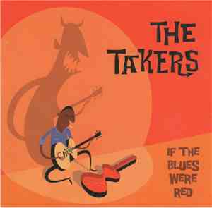 The Takers  - If The Blues Were Red