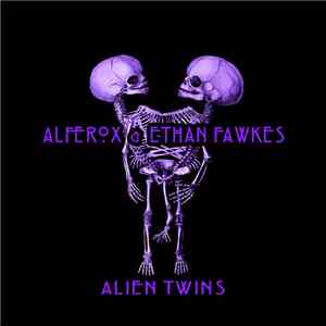 Al Ferox & Ethan Fawkes - Alien Twins
