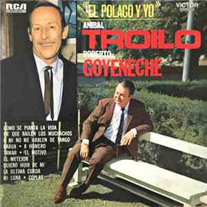 Aníbal Troilo - Roberto Goyeneche - El Polaco Y Yo
