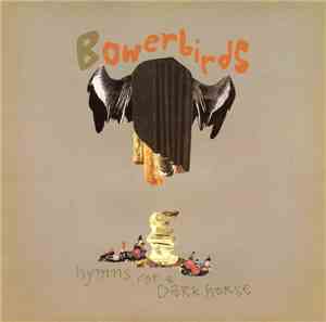 Bowerbirds - Hymns For A Dark Horse