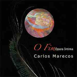 Carlos Marecos - O Fim - Opera Intima / The End - A Confidential Opera