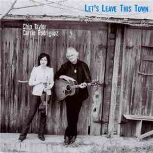 Chip Taylor & Carrie Rodriguez - Let's Leave This Town