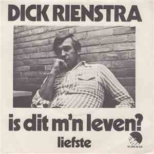 Dick Rienstra - Is Dit M'n Leven / Liefste