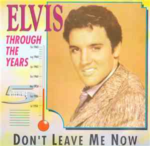 Elvis Presley - Elvis Through The Years Vol 5 - Don't Leave Me Now