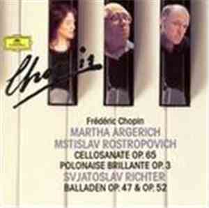 Frédéric Chopin, Sviatoslav Richter, Martha Argerich, Mstislav Rostropovich ...