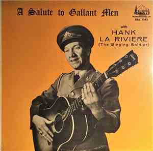 Hank La Riviere (The Singing Soldier) - A Salute To Gallant Men