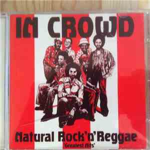In Crowd - Natural Rock 'N' Reggae - 'Greatest Hits'