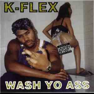 K-Flex - Wash Yo Ass