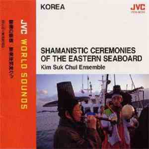 Kim Suk Chul Ensemble - Shamanistic Ceremonies Of The Eastern Seaboard