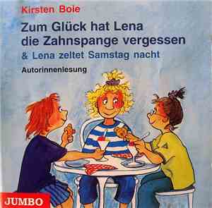 Kirsten Boie - Zum Glück Hat Lena Die Zahnspange Vergessen & Lena Zeltet Sa ...