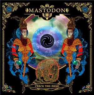 Mastodon - Crack The Skye