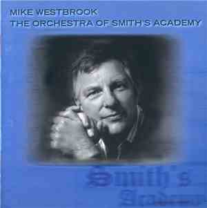Mike Westbrook - The Orchestra Of Smith's Academy