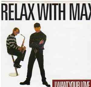 Relax With Max - I Want Your Love