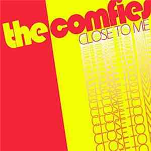 The Comfies - Close To Me