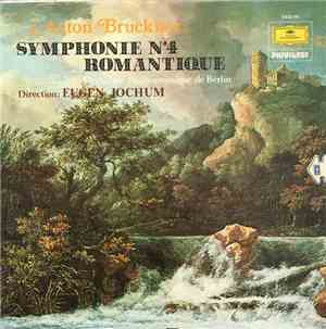 Anton Bruckner - Eugen Jochum, Berliner Philharmoniker - Symphonie No 4 Rom ...