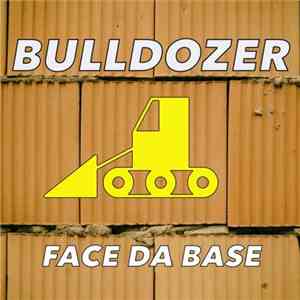Bulldozzer - Face Da Base
