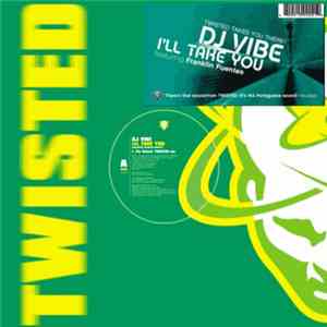 DJ Vibe Featuring Franklin Fuentes - I'll Take You