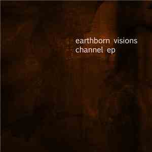 Earthborn Visions - Channel EP