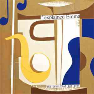 Explained Emma - The Ones That Got Away