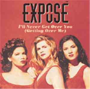 Exposé - I'll Never Get Over You (Getting Over Me)