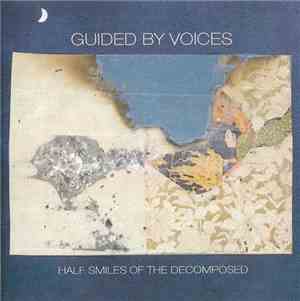 Guided By Voices - Half Smiles Of The Decomposed