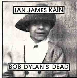 Ian James Kain - Bob Dylan's Dead