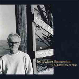 John Adams - Harmonium / The Klinghoffer Choruses