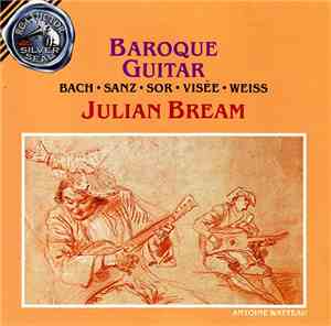 Julian Bream - Bach • Sanz • Sor • Visée • Weiss - Baroque Guitar