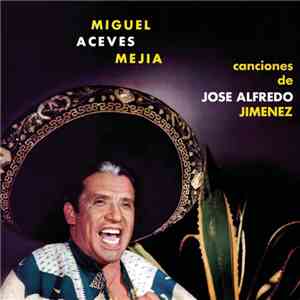Miguel Aceves Mejia - Canciones De José Alfredo Jiménez