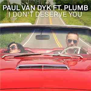 Paul van Dyk ft. Plumb - I Don't Deserve You