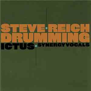 Steve Reich, Ictus , Synergy Vocals - Drumming