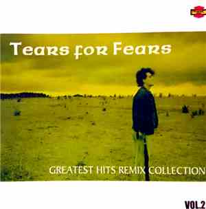 Tears For Fears - Greatest Hits Remix Collection Vol.2
