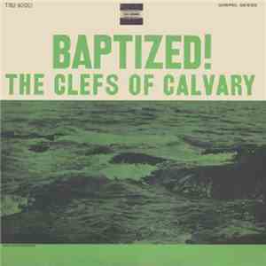 The Clefs Of Calvary - Baptized