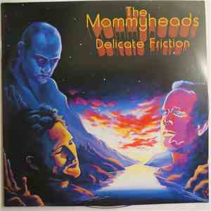 The Mommyheads - Delicate Friction