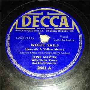 Tony Martin  With Victor Young And His Orchestra - White Sails / To You