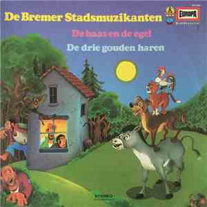 Various - De Bremer Stadsmuzikanten / De Haas En De Egel / De Drie Gouden H ...