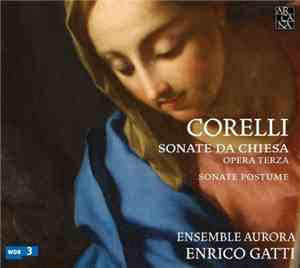 Arcangelo Corelli, Ensemble Aurora, Enrico Gatti - Sonate Da Chiesa Opera T ...