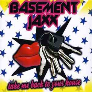 Basement Jaxx - Take Me Back To Your House