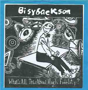 Bisybackson - What's All This About High Fidelity?