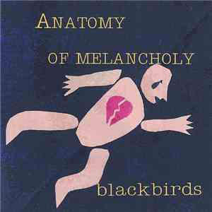 Blackbirds  - Anatomy Of Melancholy