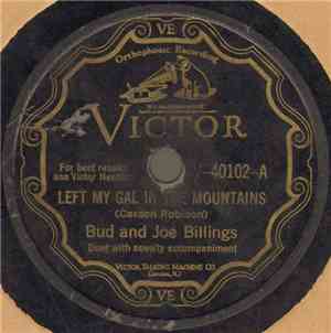 Bud And Joe Billings - Left My Gal In The Mountains / Barnacle Bill The Sai ...