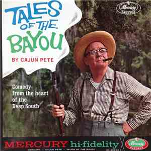 Cajun Pete - Tales Of The Bayou By Cajun Pete