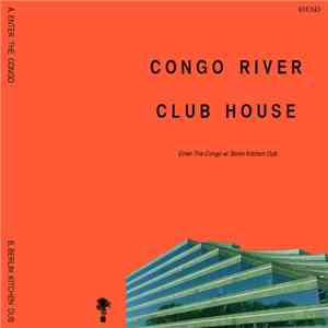 Congo River Club House - Enter The Congo