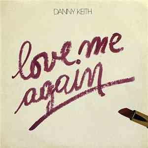 Danny Keith - Love Me Again
