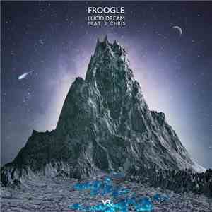 Froogle Feat. J. Chris - Lucid Dream