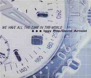 Iggy Pop / David Arnold - We Have All The Time In The World