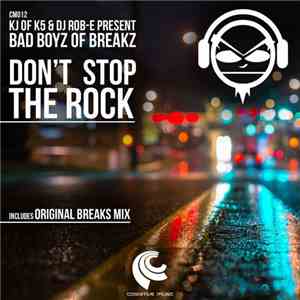 KJ Of K5 & DJ Rob-E Present Bad Boyz Of Breakz - Don't Stop The Rock