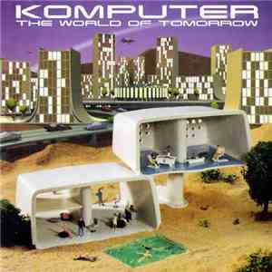 Komputer - The World Of Tomorrow