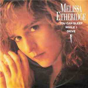 Melissa Etheridge - You Can Sleep While I Drive
